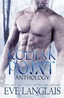 Antologia Kodiak Point: Cărțile 1 -3 - Kodiak Point Anthology: Books 1 -3