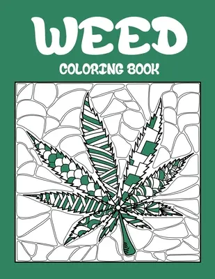 Carte de colorat Weed: Cele mai bune cărți de colorat pentru adulți care sunt Stoner sau fumători, relaxare cu arta mare și ușoară a Cannabisului sau Marijuanului - Weed Coloring Book: Best Coloring Books for Adults Who are Stoner or Smoker, Relaxation with Large Easy Doodle Art of Cannabis or Marijuan