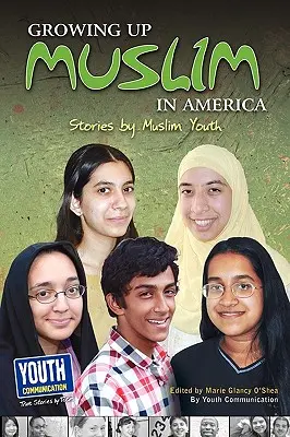 Să crești musulman în America: Povestiri ale tinerilor musulmani - Growing Up Muslim in America: Stories by Muslim Youth