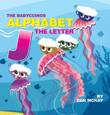 Alfabetul Babyccinos Litera J - The Babyccinos Alphabet The Letter J