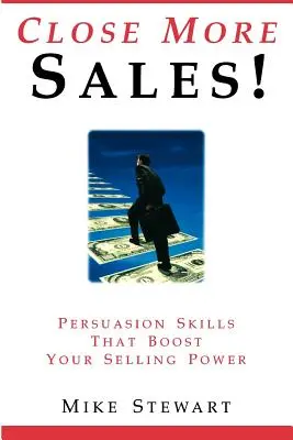 Închideți mai multe vânzări! Abilități de persuasiune care îți sporesc puterea de vânzare - Close More Sales! Persuasion Skills That Boost Your Selling Power