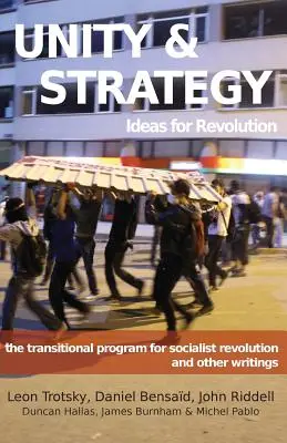 Unitate și strategie: Idei pentru revoluție / Programul de tranziție pentru revoluția socialistă și alte scrieri - Unity & Strategy: Ideas for Revolution / The Transitional Program for Socialist Revolution and Other Writings