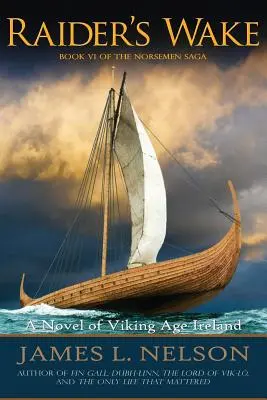 Raider's Wake: Un roman din Irlanda epocii vikingilor - Raider's Wake: A Novel of Viking Age Ireland