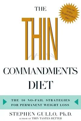 Dieta poruncilor slăbirii: Cele zece strategii fără eșec pentru pierderea permanentă în greutate - The Thin Commandments Diet: The Ten No-Fail Strategies for Permanent Weight Loss
