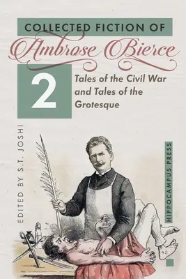 Collected Fiction Volume 2: Povești din războiul civil și povești grotești - Collected Fiction Volume 2: Tales of the Civil War and Tales of the Grotesque