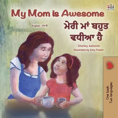 My Mom is Awesome (Carte bilingvă pentru copii în limba engleză, punjabi - Gurmukhi) - My Mom is Awesome (English Punjabi Bilingual Children's Book - Gurmukhi)