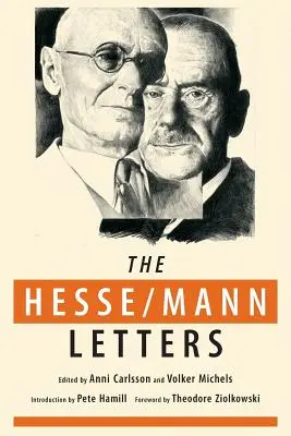 Scrisorile Hesse-Mann: Corespondența dintre Hermann Hesse și Thomas Mann 1910-1955 - The Hesse-Mann Letters: The Correspondence of Hermann Hesse and Thomas Mann 1910-1955