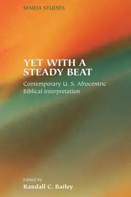 Totuși, cu o bătaie constantă: Interpretarea biblică afrocentrică contemporană din SUA - Yet with a Steady Beat: Contemporary U.S. Afrocentric Biblical Interpretation
