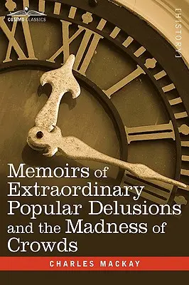 Memoriile iluziilor populare extraordinare și nebunia mulțimilor - Memoirs of Extraordinary Popular Delusions and the Madness of Crowds