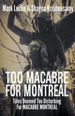 Prea macabru pentru Montreal: Povești considerate prea tulburătoare pentru MACABRE MONTREAL - Too Macabre for Montreal: Tales Deemed Too Disturbing for MACABRE MONTREAL