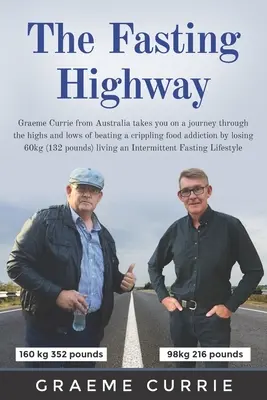 Autostrada postului: Graeme Currie din Australia vă poartă într-o călătorie prin înălțimile și coborâșurile de a învinge o dependență paralizantă de mâncare b - The Fasting Highway: Graeme Currie from Australia takes you on a journey through the highs and lows of beating a crippling food addiction b