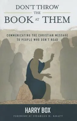 Don't Throw the Book at Them: Communicating the Christian Message to People Who Don't Read