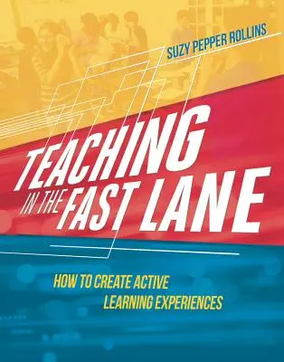 Predarea pe banda rapidă: Cum să creezi experiențe active de învățare - Teaching in the Fast Lane: How to Create Active Learning Experiences