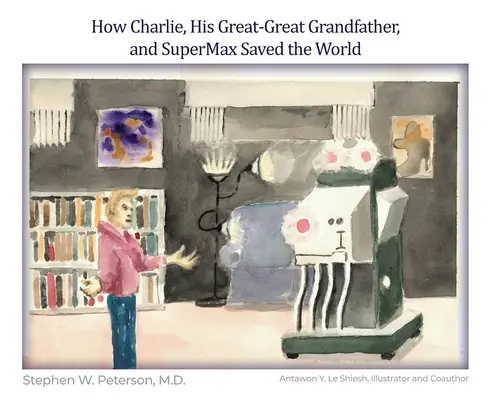 Cum Charlie, stră-străbunicul său și SuperMax au salvat lumea - How Charlie, His Great-Great Grandfather, and SuperMax Saved the World