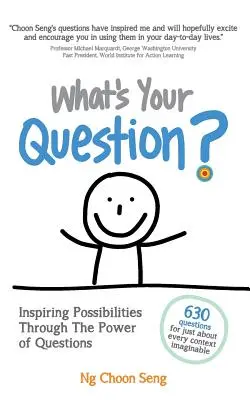 Care este întrebarea ta? Inspiring Possibilities Through The Power of Questions (Inspirând posibilități prin puterea întrebărilor) - What's Your Question?: Inspiring Possibilities Through The Power of Questions