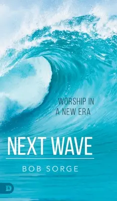 Următorul val: Cultul într-o nouă eră - Next Wave: Worship in a New Era