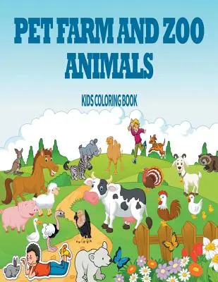 Pet, Farm & Zoo Animals: Carte de colorat pentru copii - Pet, Farm & Zoo Animals: Kids Coloring Book