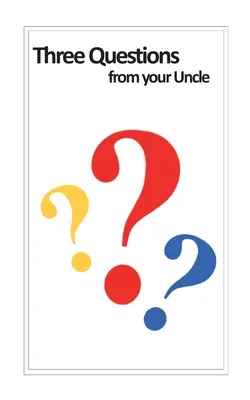 Trei întrebări de la unchiul tău - Three Questions from your Uncle