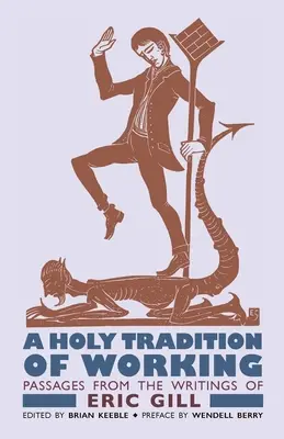O sfântă tradiție a muncii: Pasaje din scrierile lui Eric Gill - A Holy Tradition of Working: Passages From the Writings of Eric Gill