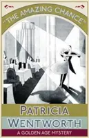 Șansa uimitoare: Un mister din Epoca de Aur - The Amazing Chance: A Golden Age Mystery