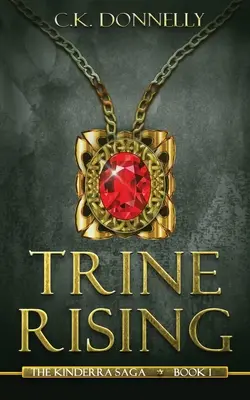 Trine Rising: Saga Kinderra: Cartea 1 - Trine Rising: The Kinderra Saga: Book 1