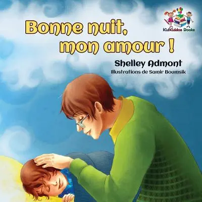 Bonne nuit, mon amour !: Noapte bună, dragostea mea! - Carte franceză pentru copii - Bonne nuit, mon amour !: Goodnight, My Love! - French children's book