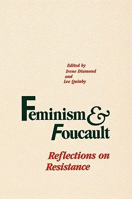 Feminism și Foucault: Reflecții asupra rezistenței - Feminism and Foucault: Reflections on Resistance