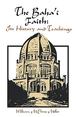 Credința Baha'i: Istoria și învățăturile sale - The Baha'i Faith: Its History and Teachings
