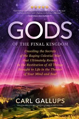 Zeii regatului final: Dezvăluirea secretelor războiului celest furios care are ca rezultat final restituirea tuturor lucrurilor aduse la - Gods of the Final Kingdom: Unveiling the Secrets of the Raging Celestial War That Ultimately Results in the Restitution of All Things Brought to