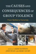 Cauzele și consecințele violenței de grup: De la bătăuși la teroriști - The Causes and Consequences of Group Violence: From Bullies to Terrorists