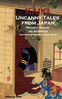 Tales of the Metropolis - Kaiki: Povești stranii din Japonia, vol. 3 - Tales of the Metropolis - Kaiki: Uncanny Tales from Japan, Vol. 3