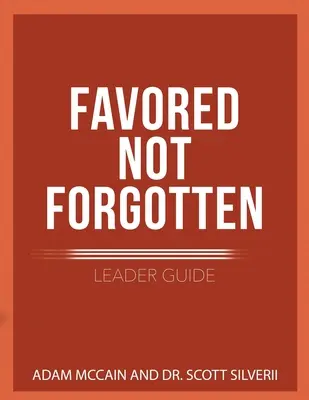 Favored Not Forgotten Ghidul liderului - Favored Not Forgotten Leader Guide