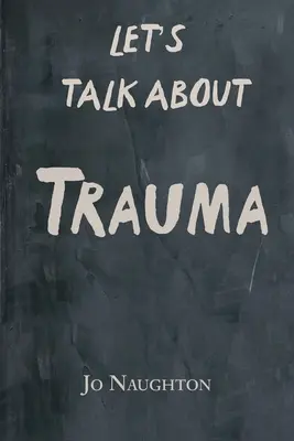 Să vorbim despre traume - Let's Talk About Trauma