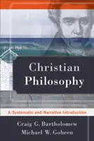 Filosofia creștină: O introducere sistematică și narativă - Christian Philosophy: A Systematic and Narrative Introduction