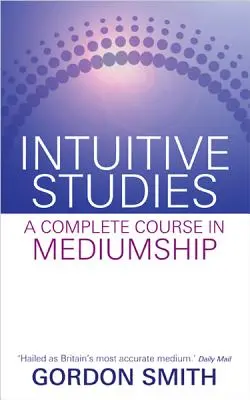 Studii Intuitive: Un curs complet de mediumnitate - Intuitive Studies: A Complete Course in Mediumship