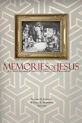Amintiri despre Iisus: O evaluare critică a cărții lui James D. G. Dunn Jesus Remembered - Memories of Jesus: A Critical Appraisal of James D. G. Dunn's Jesus Remembered