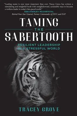 Îmblânzirea dinților de sabie: Conducerea rezistentă într-o lume stresantă - Taming the Sabertooth: Resilient Leadership in a Stressful World