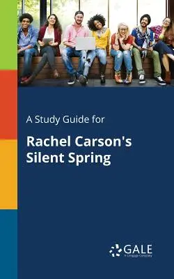 Un ghid de studiu pentru Silent Spring de Rachel Carson - A Study Guide for Rachel Carson's Silent Spring