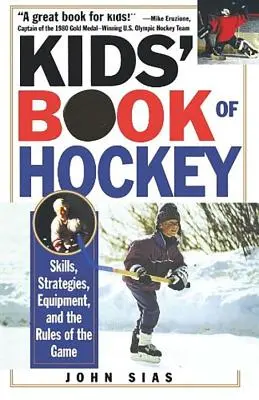 Kids' Book of Hockey (Cartea hocheiului pentru copii): Abilități, strategii, echipament și reguli ale jocului - Kids' Book of Hockey: Skills, Strategies, Equipment, and the Rules of the Game