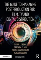 Ghidul pentru gestionarea postproducției pentru film, televiziune și distribuție digitală: Gestionarea procesului - The Guide to Managing Postproduction for Film, TV, and Digital Distribution: Managing the Process