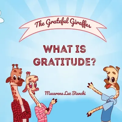 Girafele recunoscătoare: Ce este recunoștința? - The Grateful Giraffes: What is Gratitude?