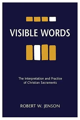 Cuvinte vizibile: Interpretarea și practica sacramentelor creștine - Visible Words: The Interpretation and Practice of Christian Sacraments