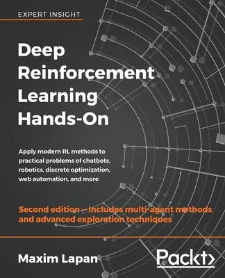 Deep Reinforcement Learning Hands-On - Ediția a doua: Aplicați metodele moderne de RL la probleme practice de chatbots, robotică, optimizare discretă, web - Deep Reinforcement Learning Hands-On - Second Edition: Apply modern RL methods to practical problems of chatbots, robotics, discrete optimization, web
