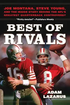 Best of Rivals: Joe Montana, Steve Young și povestea din spatele celei mai mari controverse a fundașilor NFL - Best of Rivals: Joe Montana, Steve Young, and the Inside Story Behind the Nfl's Greatest Quarterback Controversy