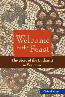 Bine ați venit la sărbătoare: Povestea Euharistiei în Scriptură - Welcome to the Feast: The Story of the Eucharist in Scripture