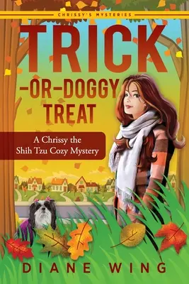 Trick-or-Doggy Treat: Un mister confortabil Chrissy the Shih Tzu - Trick-or-Doggy Treat: A Chrissy the Shih Tzu Cozy Mystery