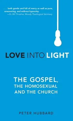 Dragoste în lumină: Evanghelia, Homosexualii și Biserica - Love into Light: The Gospel, the Homosexual and the Church