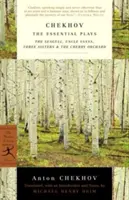 Cehov: Piesele esențiale: Pescărușul, Unchiul Vania, Trei surori și Livada de vișini - Chekhov: The Essential Plays: The Seagull, Uncle Vanya, Three Sisters & the Cherry Orchard