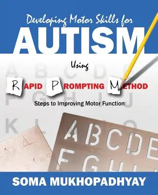 Dezvoltarea abilităților motorii pentru autism folosind metoda Rapid Prompting: Pași pentru îmbunătățirea funcției motorii - Developing Motor Skills for Autism Using Rapid Prompting Method: Steps to Improving Motor Function