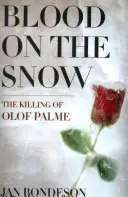 Sânge pe zăpadă: Uciderea lui Olof Palme - Blood on the Snow: The Killing of Olof Palme